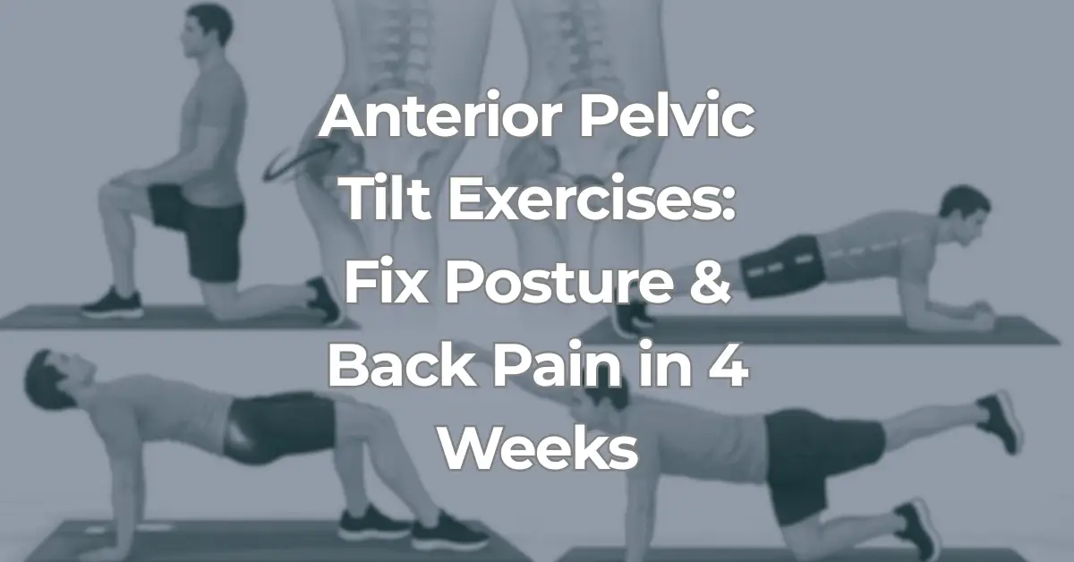 Anterior pelvic tilt exercises to fix posture and back pain in 4 weeks, illustrated guide showing corrective movements for pelvis alignment.